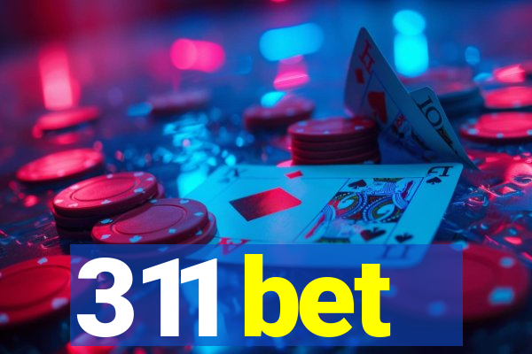 311 bet